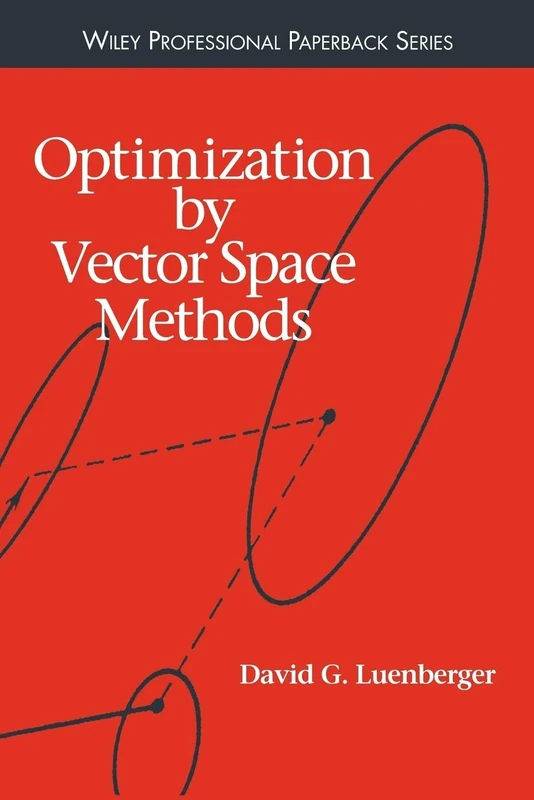 Optimization by Vector Space Methods (Wiley Professional)