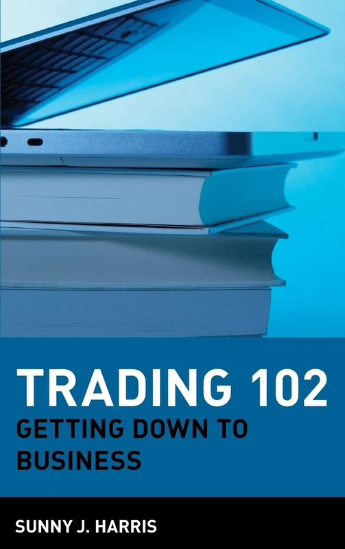 Trading 102: Getting Down to Business: 73 (Wiley Trading)