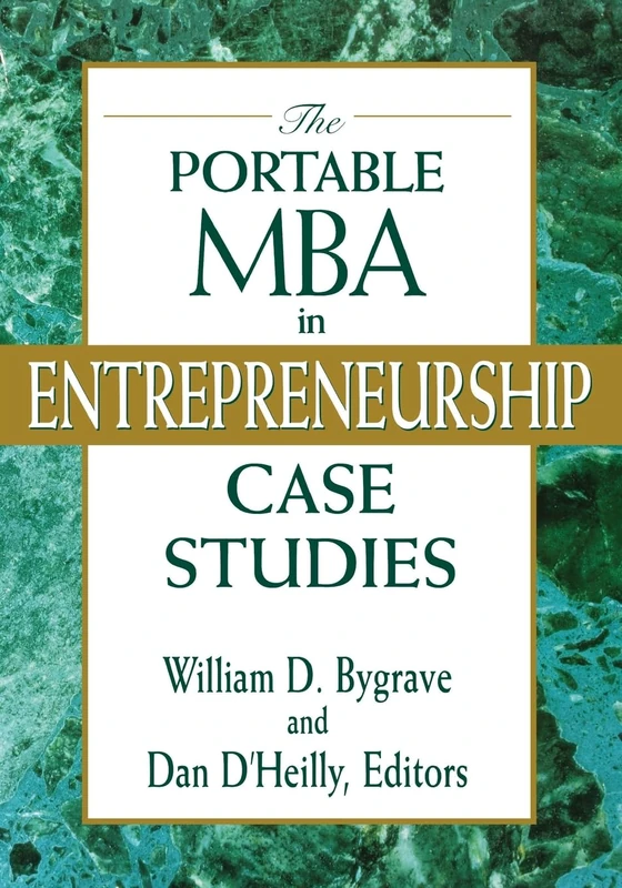 The Portable MBA in Entrepreneurship Case Studies: 26 (The Portable MBA Series)