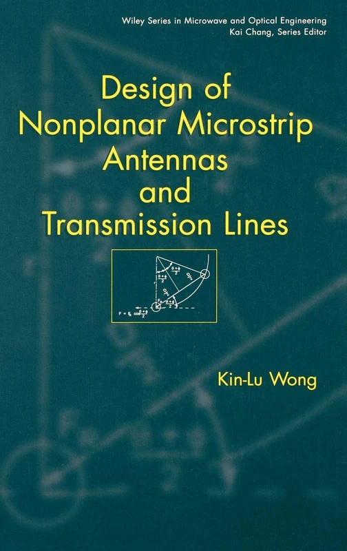 Design of Nonplanar Microstrip Antennas and Transmission Lines: 56 (Wiley Series in Microwave and Optical Engineering)