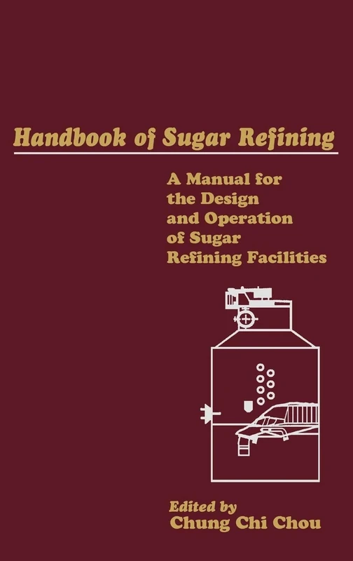 Handbook of Sugar Refining: A Manual for the Design and Operation of Sugar Refining Facilities (Hoover Institution Press Publication, 467) - Image 1