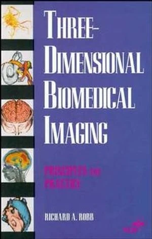 Three–Dimensional Biomedical Imaging: Principles and Practice