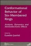 Conformational Behavior of Six–Membered Rings: Analysis, Dyanmics, and Stereoelectronic Effects: Analysis, Dynamics and Stereoelectronic Effects (Methods in Stereochemical Analysis)