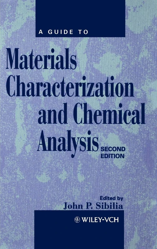A Guide to Materials Characterization and Chemical Analysis