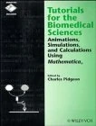 Tutorials for the Biomedical Sciences: Animations, Simulations, and Calculations Using Mathematica