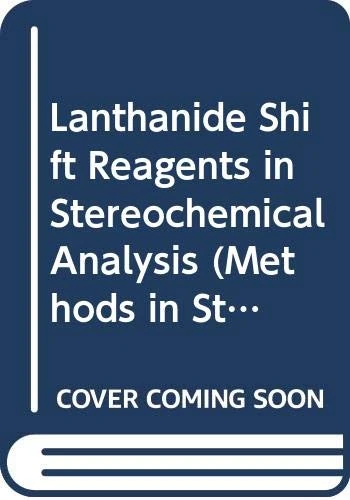 Lanthanide Shift Reagents in Stereochemical Analysis: v.5 (Methods in Stereochemical Analysis)