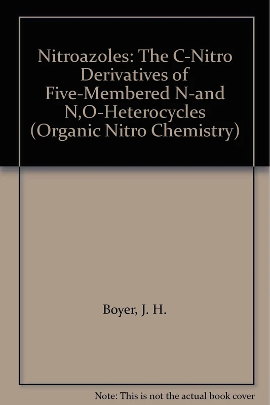 Nitroazoles: The C–Nitro Derivatives of Five–Membered N–and N,O–Heterocycles (Organic Nitro Chemistry)