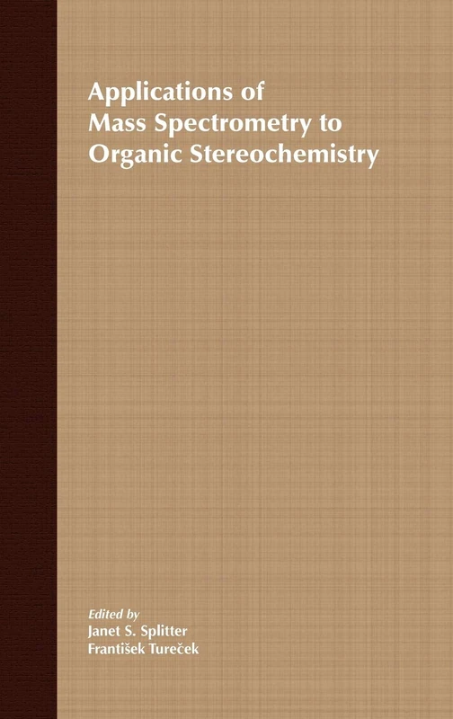 Applications of Mass Spectrometry to Organic Sterochemistry: 14 (Methods in Stereochemical Analysis)