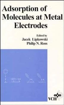 Adsorption of Molecules at Metal Electrodes: v.1 (Frontiers in Electrochemistry)