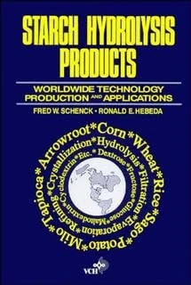 Starch Hydrolysis Products: Worldwide Technology, Production, and Applications (Food Science and Technology)