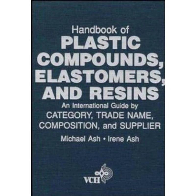 Handbook of Plastic Compounds, Elastomers, and Resins: An International Guide by Category, Tradename, Composition, and Supplier