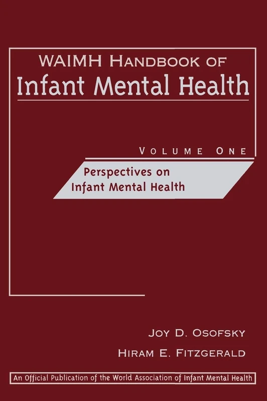 WAIMH Handbook of Infant Mental Health, Perspectives on Infant Mental Health: 01 (WAIMH Handbook of Infant Mental Health, Volume 1)