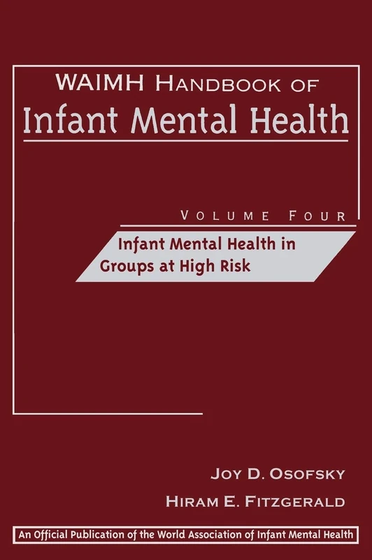 WAIMH Handbook of Infant Mental Health, Infant Mental Health in Groups at High Risk: 04 (WAIMH Handbook of Infant Mental Health, Volume 4)