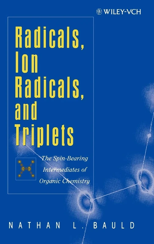 Radicals, Ion Radicals, and Triplets: The Spin-Bearing Intermediates of Organic Chemistry (Jossey-Bass Higher Education)