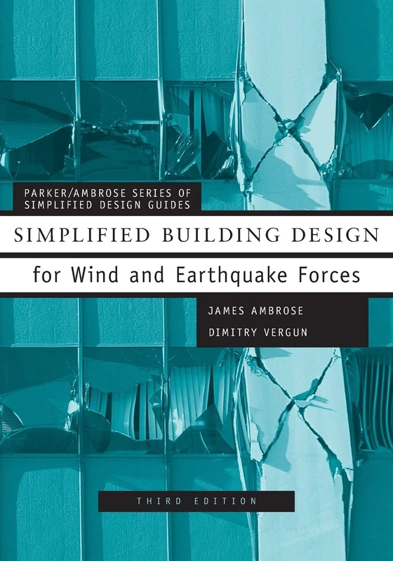 Simplified Building Design for Wind and Earthquake Forces: Third Edition: 29 (Parker/Ambrose Series of Simplified Design Guides)