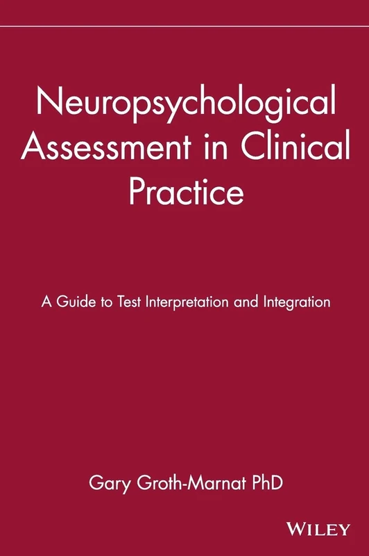 Neuropsychological Assessment in Clinical Practice: A Guide to Test Interpretation and Integration