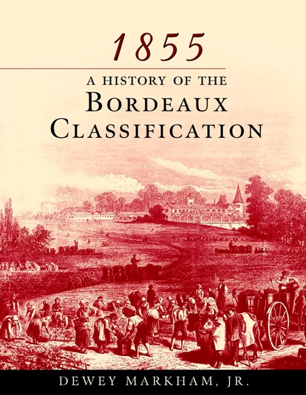 1855 Bordeaux: A History of the Bordeaux Classification