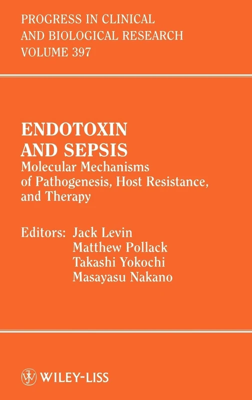 Endotoxin and Sepsis: Molecular Mechanisms of Pathogenesis, Host Resistance, and Therapy: 179 (Progress in Clinical and Biological Research)