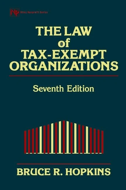 The Law of Tax–Exempt Organizations (Nonprofit Law, Finance & Management S.)