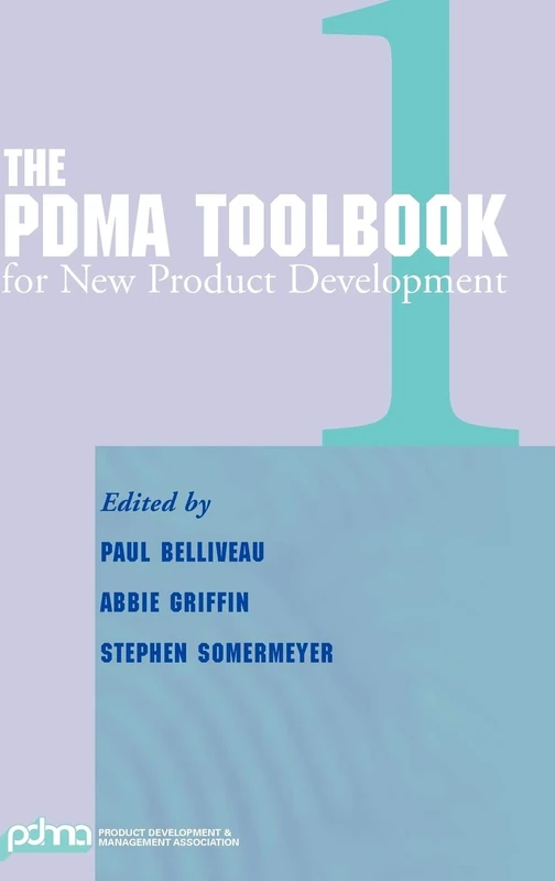The PDMA ToolBook 1 for New Product Development: 2 (Product Development and Management ToolBooks)