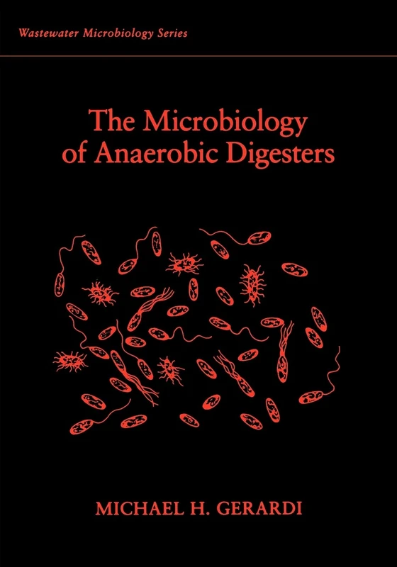 The Microbiology of Anaerobic Digesters (Wastewater Microbiology)