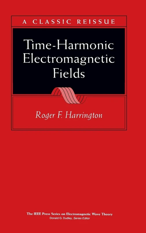 Time-Harmonic Electromagnetic Fields: 32 (IEEE Press Series on Electromagnetic Wave Theory)