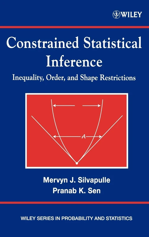 Constrained Statistical Inference: Order, Inequality, and Shape Constraints: 331 (Wiley Series in Probability and Statistics)