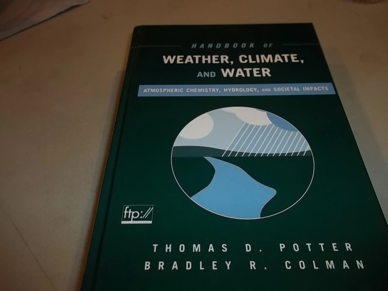 Handbook of Weather, Climate, and Water: Atmospheric Chemistry, Hydrology, and Societal Impacts