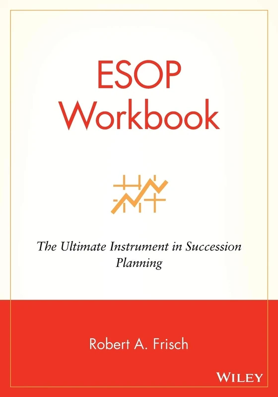 ESOP Workbook: The Ultimate Instrument in Succession Planning