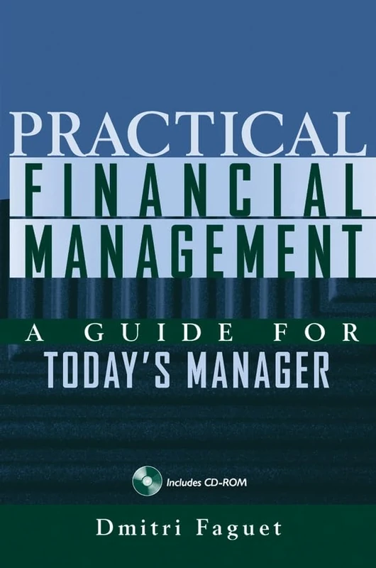 Practical Financial Management: A Guide for Today′s Manager