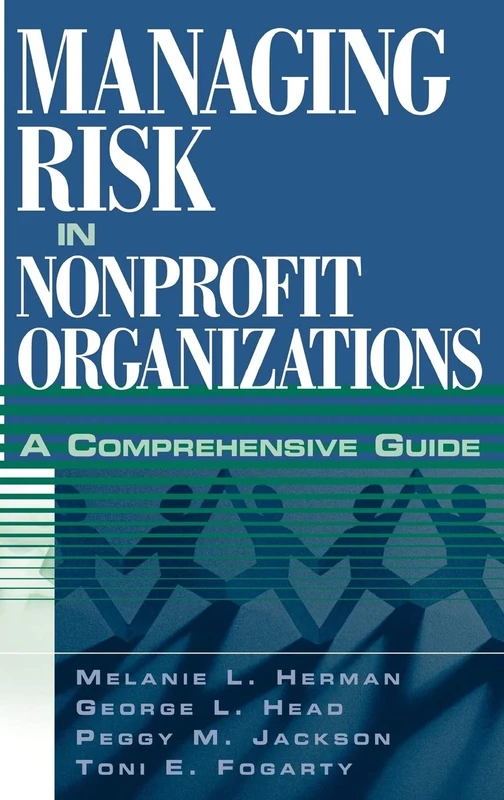 Managing Risk in Nonprofit Organizations: A Comprehensive Guide