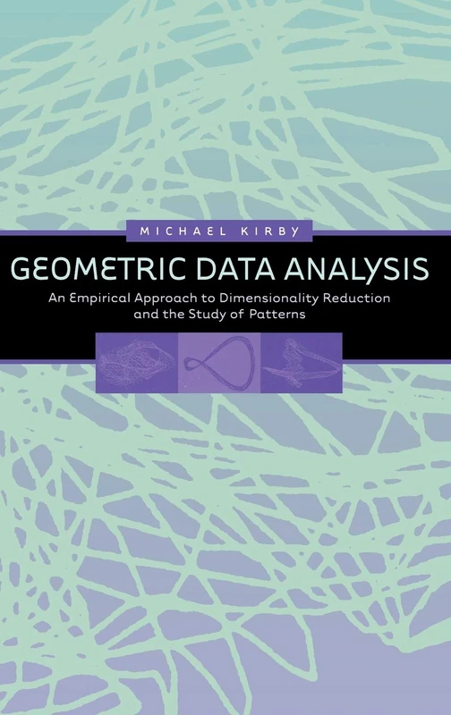 Geometric Data Analysis: An Empirical Approach to Dimensionality Reduction and the Study of Patterns - Image 1