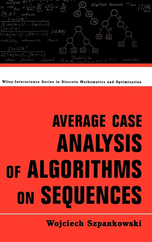 Average Case Analysis of Algorithms on Sequences: 50 (Wiley Series in Discrete Mathematics and Optimization)