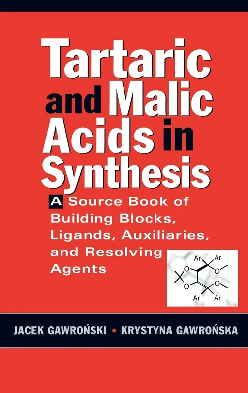 Tartaric and Malic Acids in Synthesis: A Source Book of Building Blocks, Ligands, Auxiliaries, and Resolving Agents