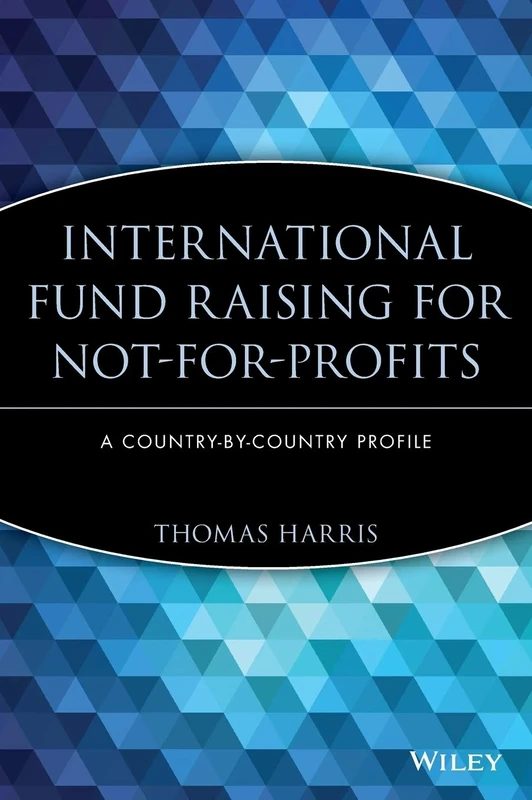 International Fund Raising for Not-for-Profits: A Country-by-Country Profile: 54 (The AFP/Wiley Fund Development Series)