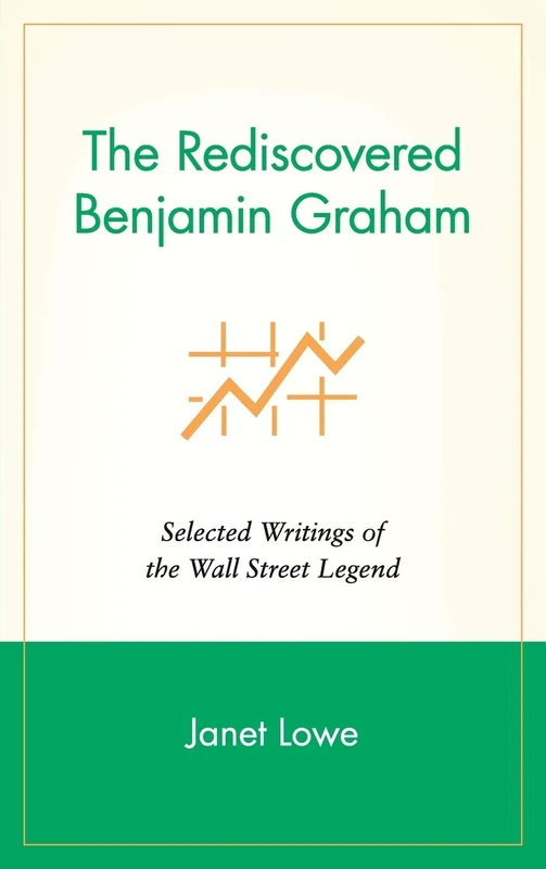 The Rediscovered Benjamin Graham : Selected Writings of the Wall Street Legend