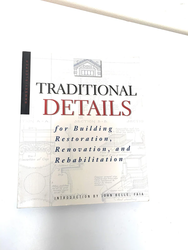 Traditional Details: For Building Restoration, Renovation, and Rehabilitation