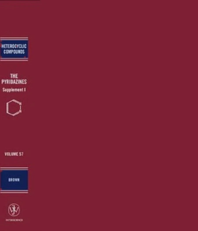 The Pyridazines, Volume 57, Supplement 1 (Chemistry of Heterocyclic Compounds: A Series Of Monographs)