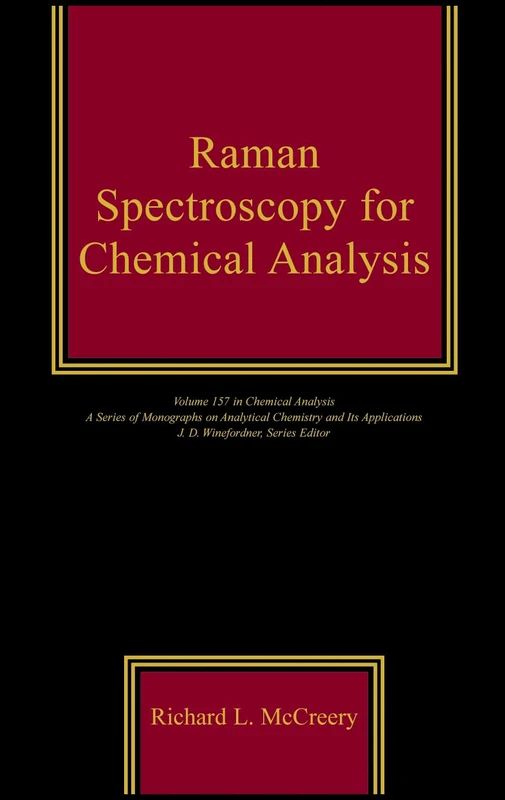 Raman Spectroscopy for Chemical Analysis: 220 (Chemical Analysis: A Series of Monographs on Analytical Chemistry and Its Applications)