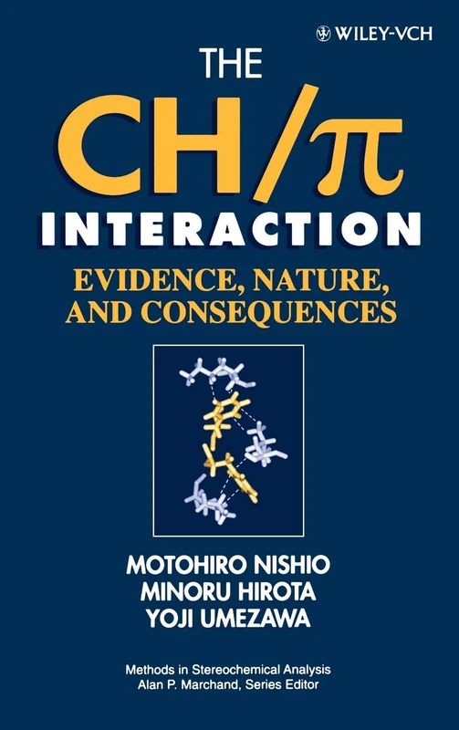 The CH/π Interaction: Evidence, Nature, and Consequences: 21 (Methods in Stereochemical Analysis)