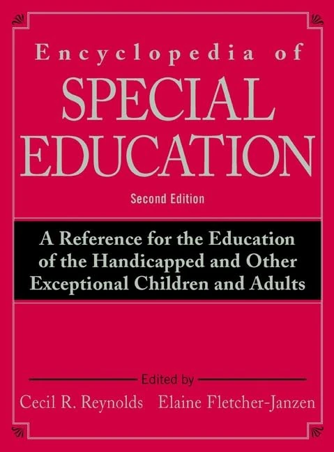 Encyclopedia of Special Education: A Reference for the Education of the Handicapped and Other Exceptional Children and Adults, 3 Volume Set: 1 ... and Other Exceptional Children and Adults)