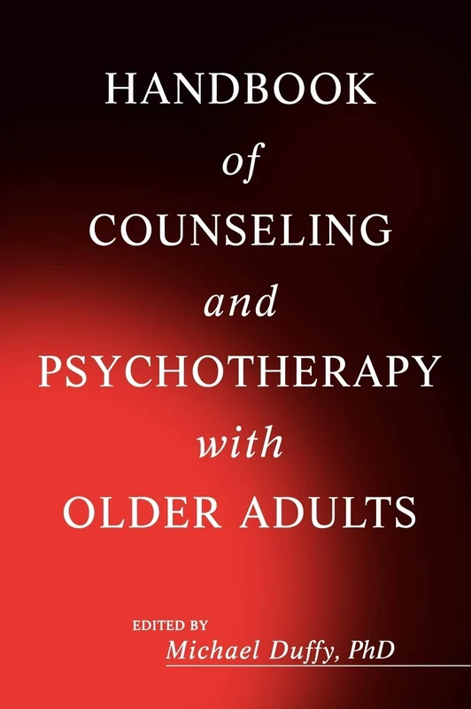 Handbook of Counseling and Psychotherapy with Older Adults: 2 (Wiley Series in Adulthood and Aging)