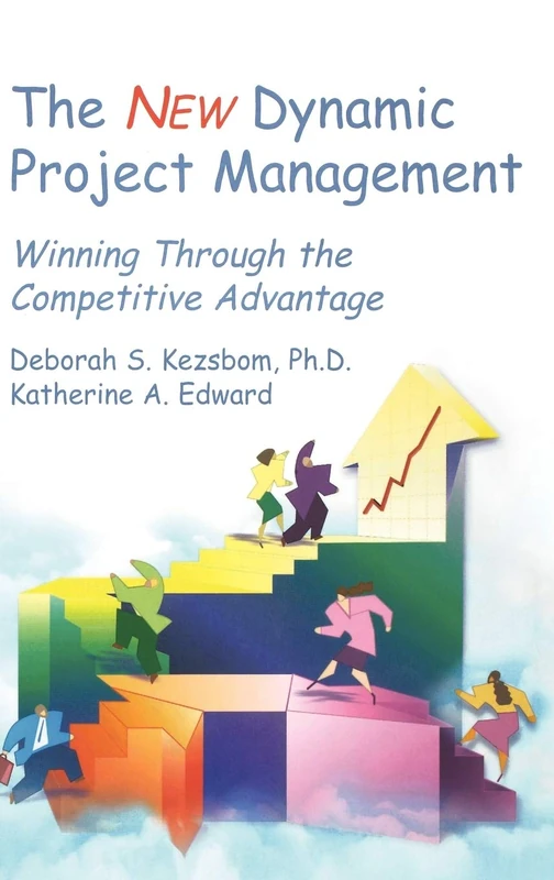 The New Dynamic Project Management: Winning Through the Competitive Advantage