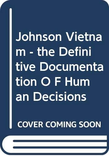 Johnson ∗vietnam∗ – The Definitive Documentation O F Human Decisions
