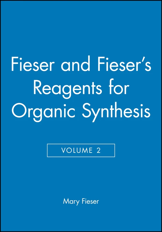 Fieser and Fieser's Reagents for Organic Synthesis, Volume 2: 17