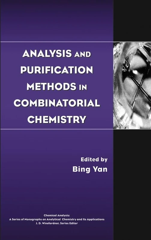 Analysis and Purification Methods in Combinatorial Chemistry: 163 (Chemical Analysis: A Series of Monographs on Analytical Chemistry and Its Applications)