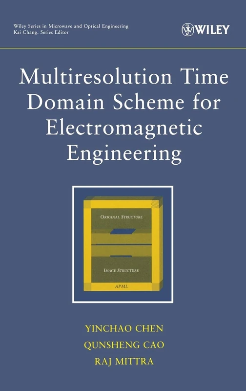 Multiresolution Time Domain Scheme for Electromagnetic Engineering: 154 (Wiley Series in Microwave and Optical Engineering)