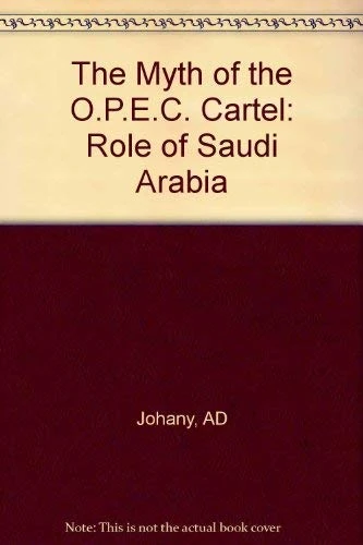 Myth of the Opec Cartel – The Role of Saudi Arabia