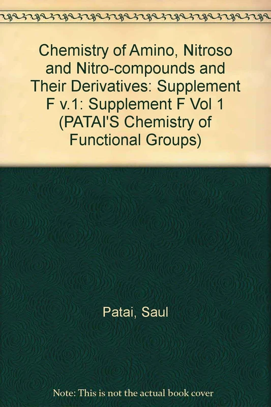 The Chemisrty of Amino Nitroso and Nitro Compounds and Their Derivatives, Supplement F, Part 2: v.1 (Patai′s Chemistry of Functional Groups) - Image 1