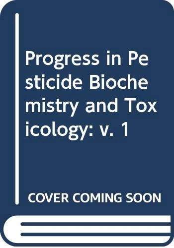 Progress in Pesticide Biochemistry and Toxicology: v. 1